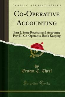 Co-Operative Accounting : Part I. Store Records and Accounts; Part II. Co-Operative Book Keeping