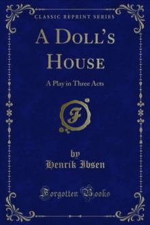 A Doll's House : A Play in Three Acts