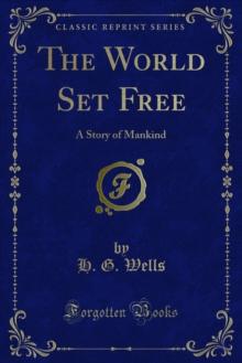 The World Set Free : A Story of Mankind