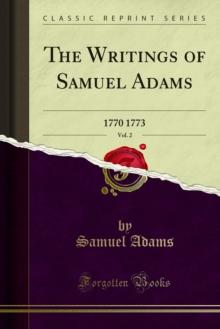 The Writings of Samuel Adams : 1770 1773