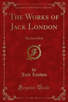 The Works of Jack London : The Iron Heel