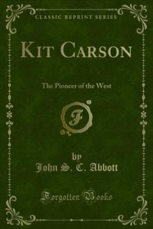 Kit Carson : The Pioneer of the West