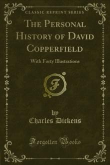 The Personal History of David Copperfield : With Forty Illustrations