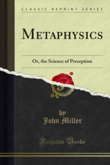 Metaphysics : Or, the Science of Perception