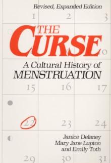 The Curse : A CULTURAL HISTORY OF MENSTRUATION