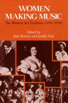 Women Making Music : The Western Art Tradition, 1150-1950