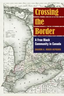 Crossing the Border : A Free Black Community in Canada