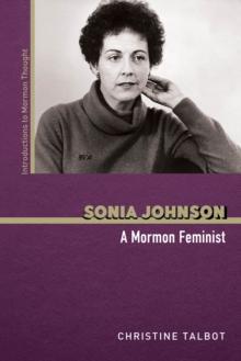 Sonia Johnson : A Mormon Feminist