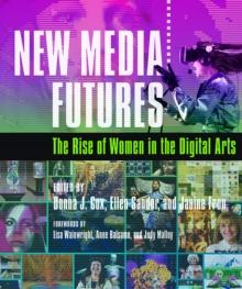 New Media Futures : The Rise of Women in the Digital Arts