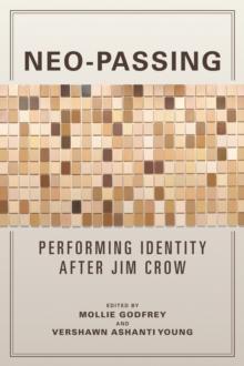 Neo-Passing : Performing Identity after Jim Crow