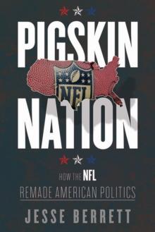 Pigskin Nation : How the NFL Remade American Politics