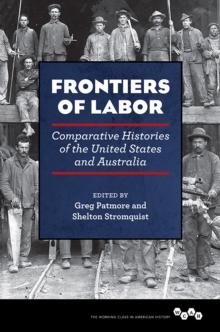 Frontiers of Labor : Comparative Histories of the United States and Australia