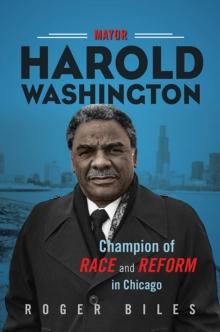 Mayor Harold Washington : Champion of Race and Reform in Chicago