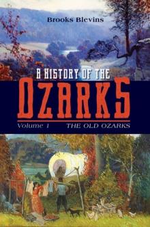 A History of the Ozarks, Volume 1 : The Old Ozarks