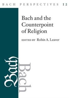 Bach Perspectives, Volume 12 : Bach and the Counterpoint of Religion