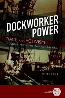 Dockworker Power : Race and Activism in Durban and the San Francisco Bay Area