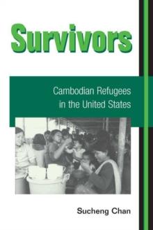 Survivors : CAMBODIAN REFUGEES IN THE UNITED STATES