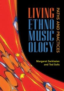 Living Ethnomusicology : Paths and Practices