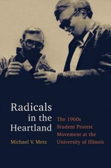 Radicals in the Heartland : The 1960s Student Protest Movement at the University of Illinois