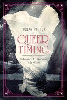 Queer Timing : The Emergence of Lesbian Sexuality in Early Cinema