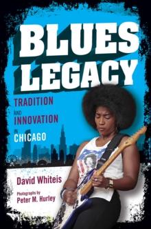 Blues Legacy : Tradition and Innovation in Chicago