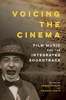 Voicing the Cinema : Film Music and the Integrated Soundtrack