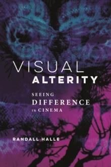 Visual Alterity : Seeing Difference in Cinema