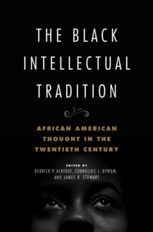 The Black Intellectual Tradition : African American Thought in the Twentieth Century