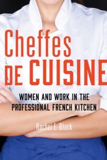 Cheffes de Cuisine : Women and Work in the Professional French Kitchen