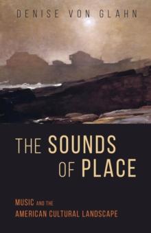 The Sounds of Place : Music and the American Cultural Landscape