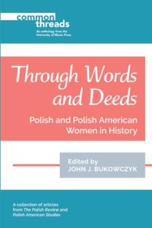 Through Words and Deeds : Polish and Polish American Women in History