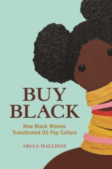 Buy Black : How Black Women Transformed US Pop Culture