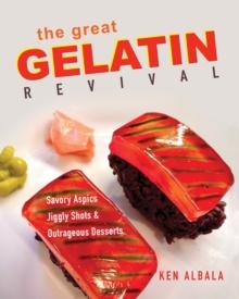 The Great Gelatin Revival : Savory Aspics, Jiggly Shots, and Outrageous Desserts