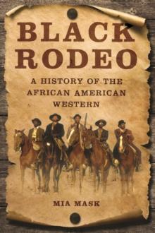 Black Rodeo : A History of the African American Western