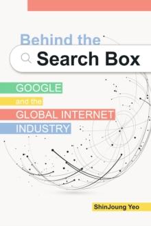 Behind the Search Box : Google and the Global Internet Industry