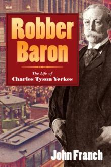 Robber Baron : The Life of Charles Tyson Yerkes