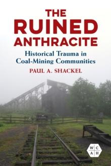 The Ruined Anthracite : Historical Trauma in Coal-Mining Communities