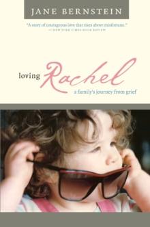 Loving Rachel : A Family's Journey from Grief