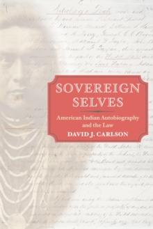 Sovereign Selves : American Indian Autobiography and the Law