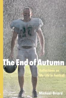 The End of Autumn : Reflections on My Life in Football