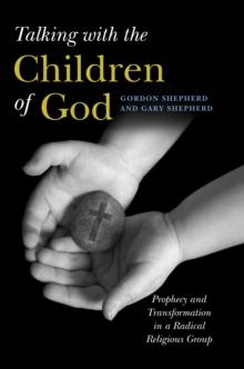 Talking with the Children of God : Prophecy and Transformation in a Radical Religious Group