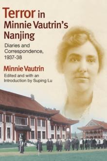 Terror in Minnie Vautrin's Nanjing : Diaries and Correspondence, 1937-38