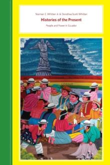 Histories of the Present : People and Power in Ecuador