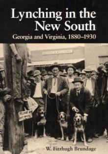 Lynching in the New South : Georgia and Virginia, 1880-1930