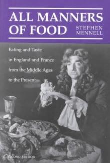 All Manners of Food : Eating and Taste in England and France from the Middle Ages to the Present