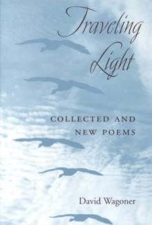 Traveling Light : COLLECTED AND NEW POEMS