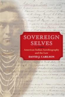 Sovereign Selves : American Indian Autobiography and the Law