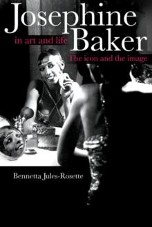 Josephine Baker in Art and Life : THE ICON AND THE IMAGE