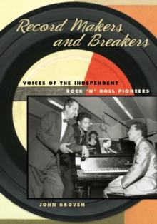 Record Makers and Breakers : Voices of the Independent Rock 'n' Roll Pioneers