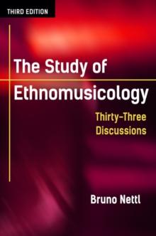 The Study of Ethnomusicology : Thirty-Three Discussions